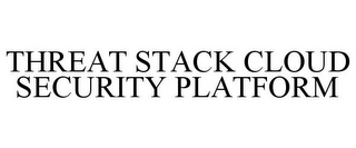 THREAT STACK CLOUD SECURITY PLATFORM