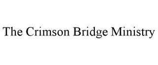 THE CRIMSON BRIDGE MINISTRY