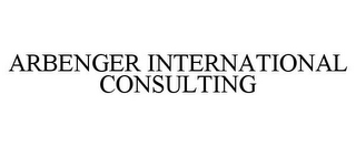 ARBENGER INTERNATIONAL CONSULTING