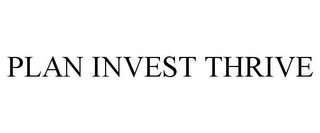 PLAN INVEST THRIVE