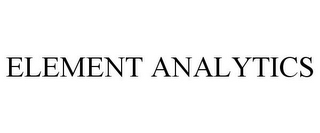 ELEMENT ANALYTICS