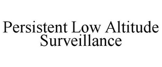 PERSISTENT LOW ALTITUDE SURVEILLANCE
