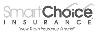 SMARTCHOICE INSURANCE "NOW THAT'S INSURANCE SMARTS"