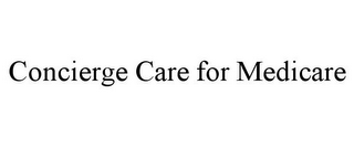 CONCIERGE CARE FOR MEDICARE