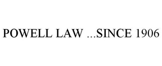 POWELL LAW ...SINCE 1906