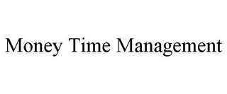 MONEY TIME MANAGEMENT