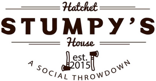 STUMPY'S HATCHET HOUSE A SOCIAL THROWDOWN EST. 2015