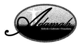 ADAMAH REFRESH · CULTIVATE · TRANSFORM