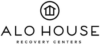 ALO HOUSE RECOVERY CENTERS