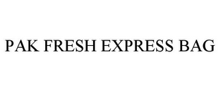 PAK FRESH EXPRESS BAG