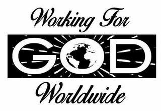 WORKING FOR GOD WORLDWIDE