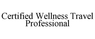 CERTIFIED WELLNESS TRAVEL PROFESSIONAL