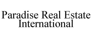 PARADISE REAL ESTATE INTERNATIONAL