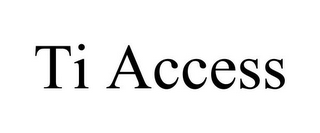 TI ACCESS