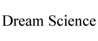 DREAM SCIENCE