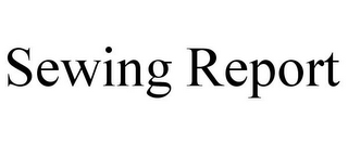SEWING REPORT