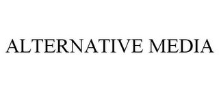 ALTERNATIVE MEDIA