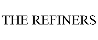 THE REFINERS