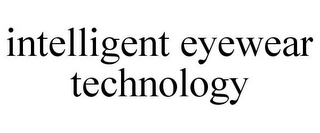 INTELLIGENT EYEWEAR TECHNOLOGY