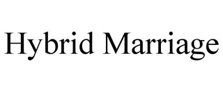 HYBRID MARRIAGE