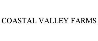 COASTAL VALLEY FARMS