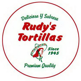 DELICIOSA Y SABROSA RUDY'S TORTILLAS SINCE 1945 PREMIUM QUALITY