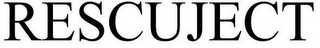 RESCUJECT