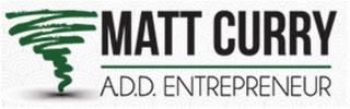 MATT CURRY A.D.D. ENTREPRENEUR