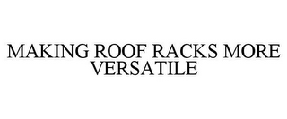 MAKING ROOF RACKS MORE VERSATILE