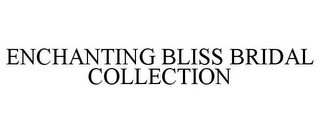 ENCHANTING BLISS BRIDAL COLLECTION