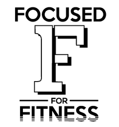 FOCUSED F FOR FITNESS