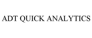 ADT QUICK ANALYTICS