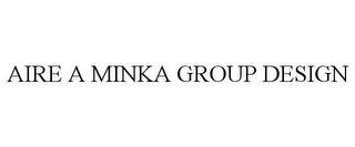 AIRE A MINKA GROUP DESIGN