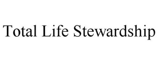 TOTAL LIFE STEWARDSHIP