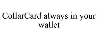 COLLARCARD ALWAYS IN YOUR WALLET