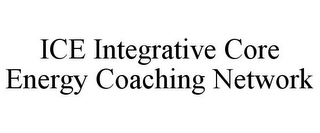 ICE INTEGRATIVE CORE ENERGY COACHING NETWORK