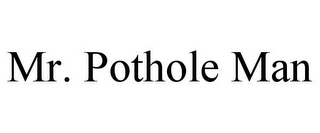 MR. POTHOLE MAN