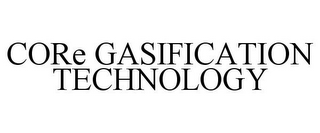 CORE GASIFICATION TECHNOLOGY