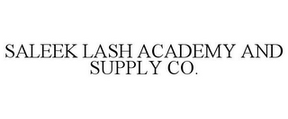 SALEEK LASH ACADEMY AND SUPPLY CO.