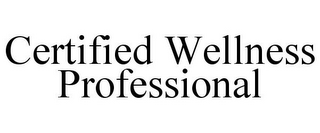 CERTIFIED WELLNESS PROFESSIONAL