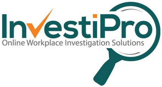 INVESTIPRO ONLINE WORKPLACE INVESTIGATION SOLUTIONS