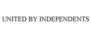 UNITED BY INDEPENDENTS