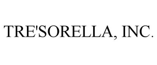 TRE'SORELLA, INC.