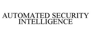 AUTOMATED SECURITY INTELLIGENCE