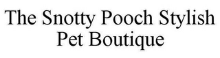 THE SNOTTY POOCH STYLISH PET BOUTIQUE