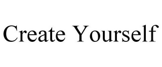 CREATE YOURSELF