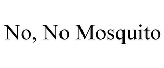 NO, NO MOSQUITO