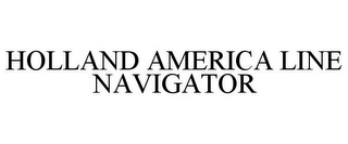 HOLLAND AMERICA LINE NAVIGATOR