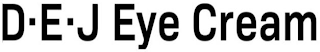 D - E - J EYE CREAM