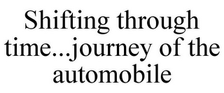 SHIFTING THROUGH TIME...JOURNEY OF THE AUTOMOBILE